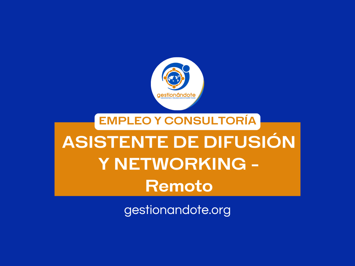 Empleo de Asistente de Difusión y Networking: ¡Únete al cambio social!