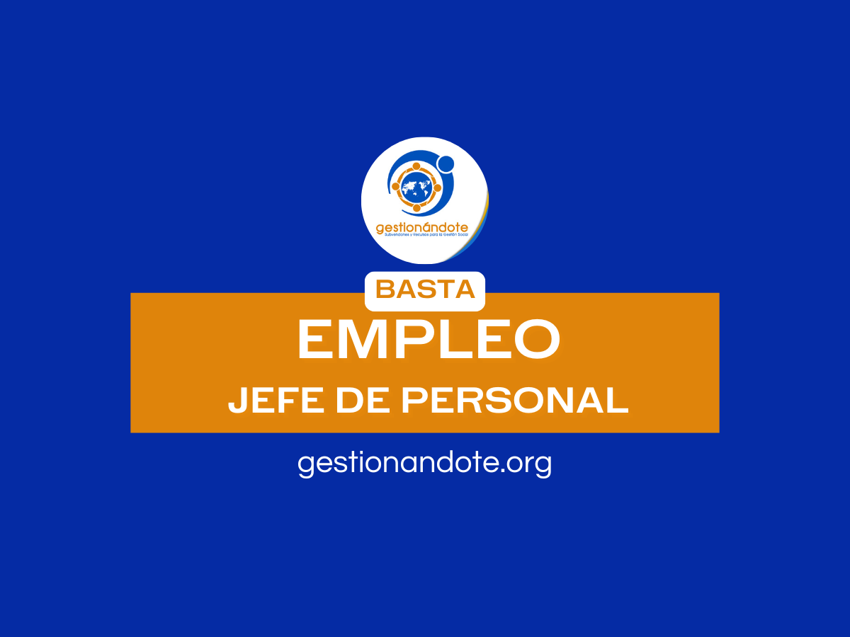 Oportunidad de Empleo: Jefe de Personal en BASTA